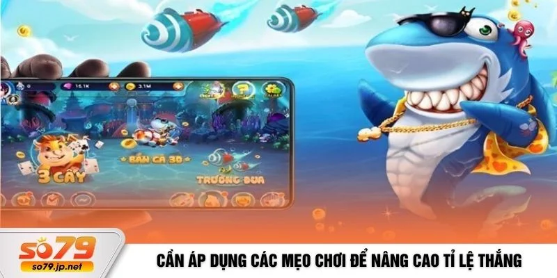 Cần áp dụng các mẹo chơi để nâng cao tỉ lệ thắng