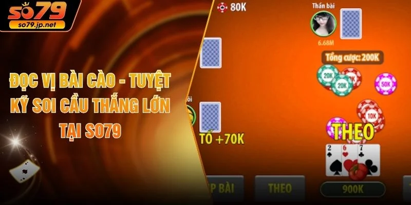 Đọc Vị Bài Cào - Tuyệt Kỹ Soi Cầu Thắng Lớn Tại SO79