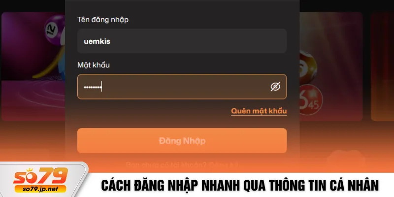 Cách đăng nhập nhanh qua thông tin cá nhân