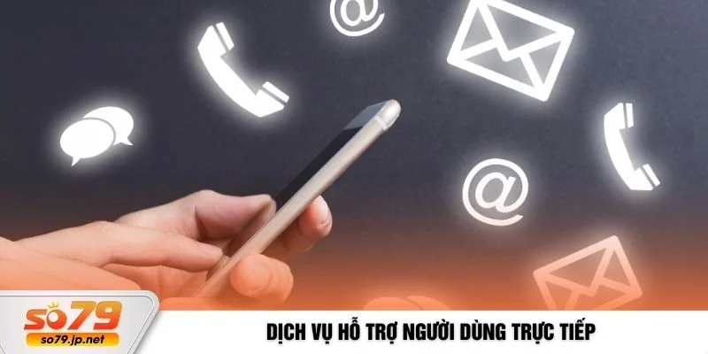 Dịch vụ hỗ trợ người dùng trực tiếp