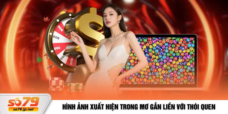 Hình ảnh xuất hiện trong mơ thường gắn liền với thói quen