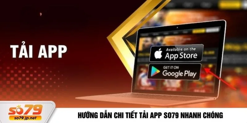 Hướng dẫn chi tiết tải app So79 nhanh chóng