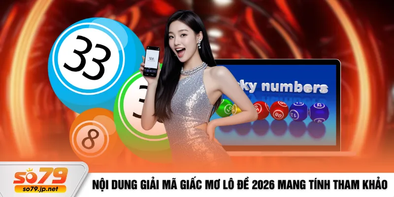Nội dung giải mã giấc mơ lô đề 2026 mang tính tham khảo