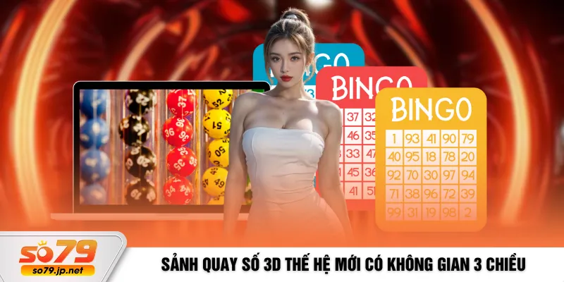 Sảnh quay số 3D thế hệ mới có không gian 3 chiều