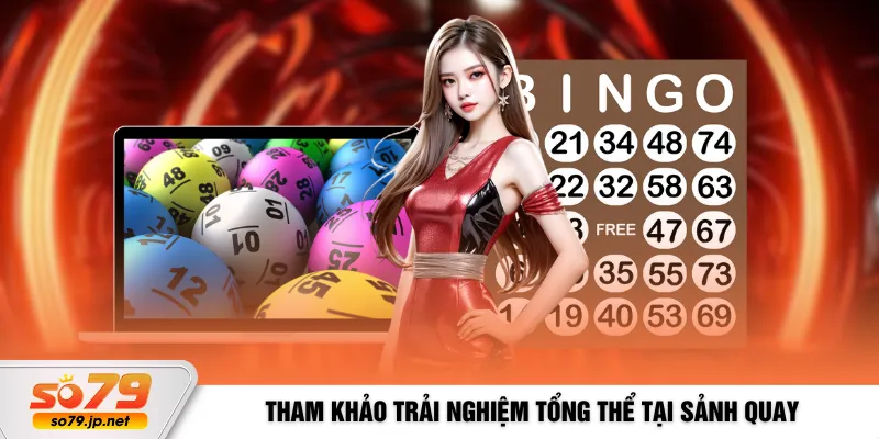 Tham khảo trải nghiệm tổng thể tại sảnh quay 
